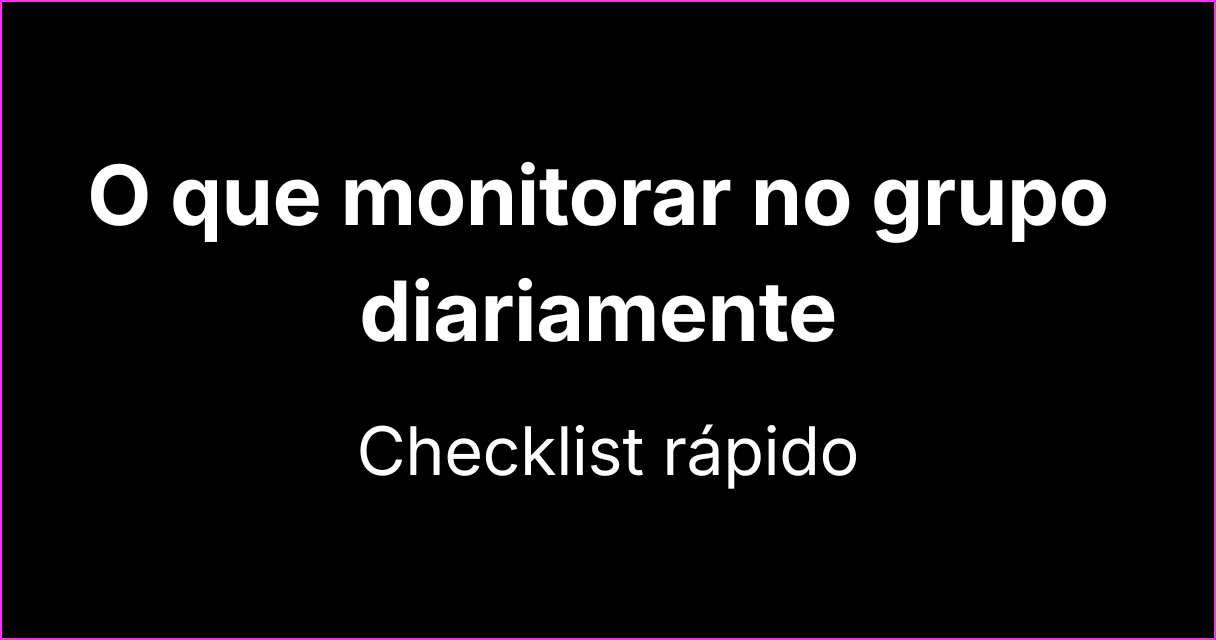 O que deve ser monitorado diariamente em grupos do WhatsApp