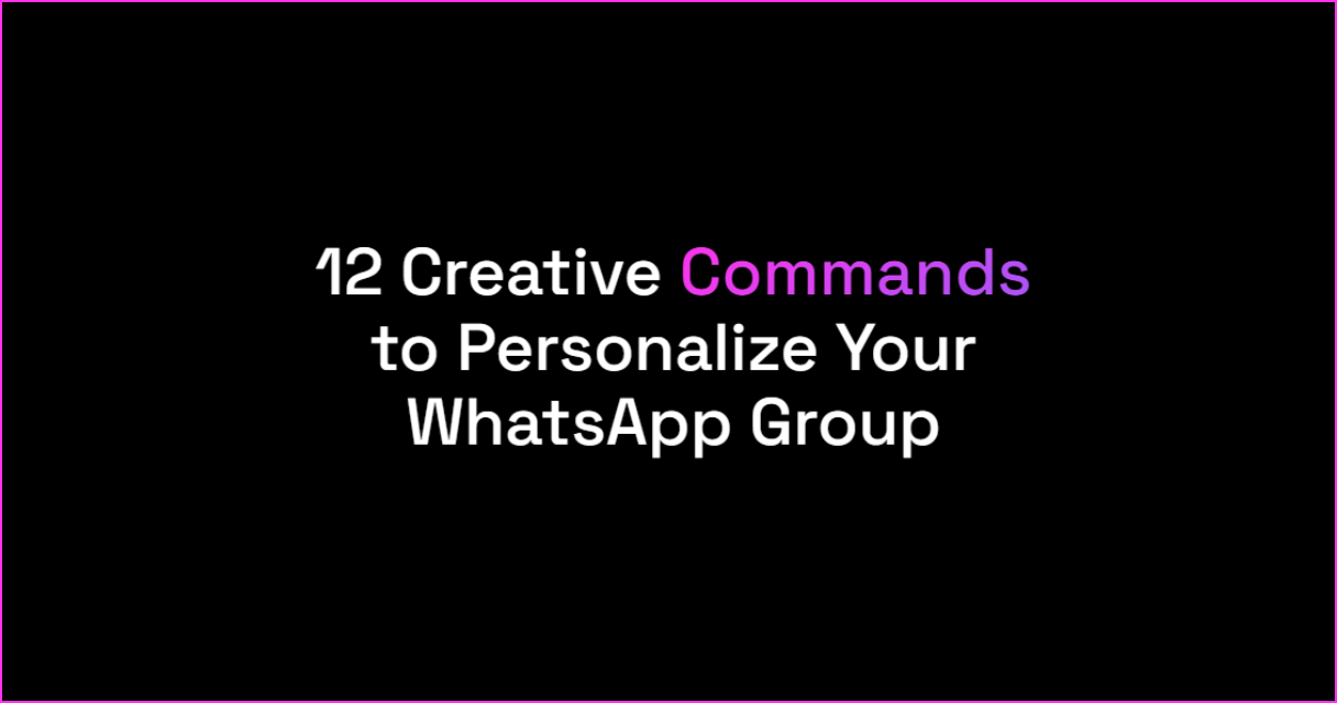 12 Creative WhatsApp Group Commands to Personalize Your Chat