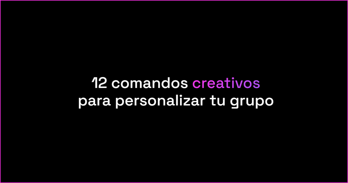 12 comandos creativos para personalizar tu grupo de WhatsApp