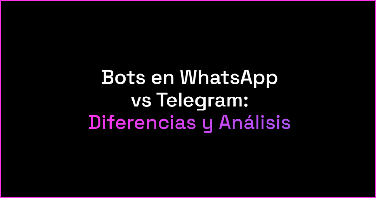 Bots en WhatsApp vs Telegram: diferencias y análisis completo