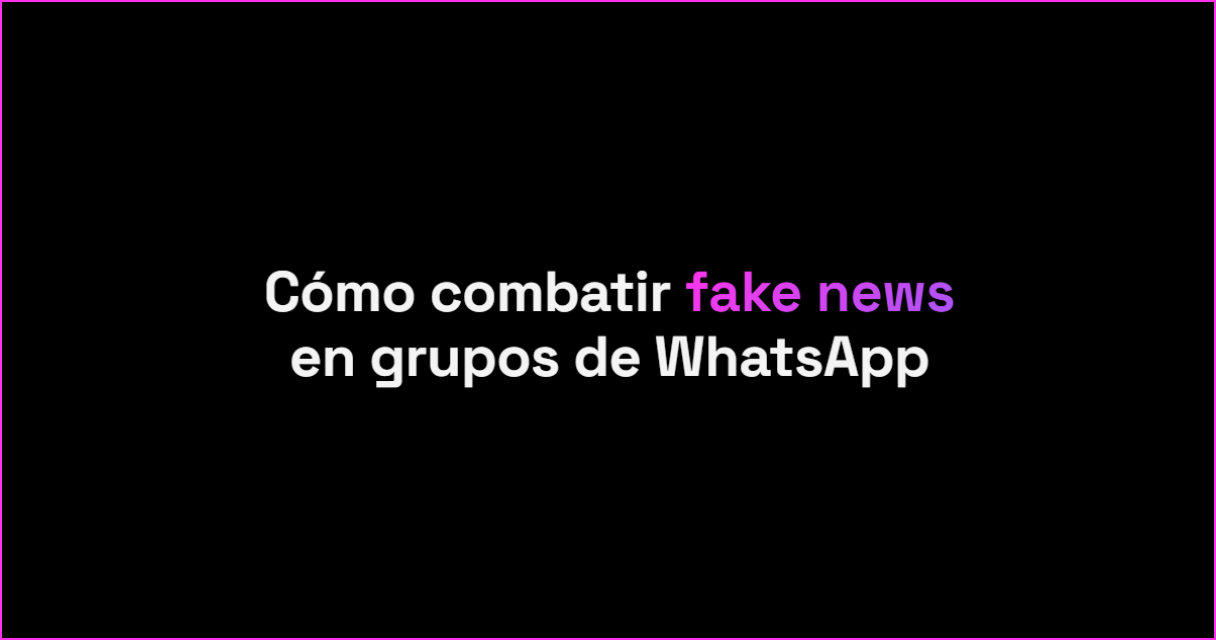 Cómo combatir fake news en grupos de WhatsApp