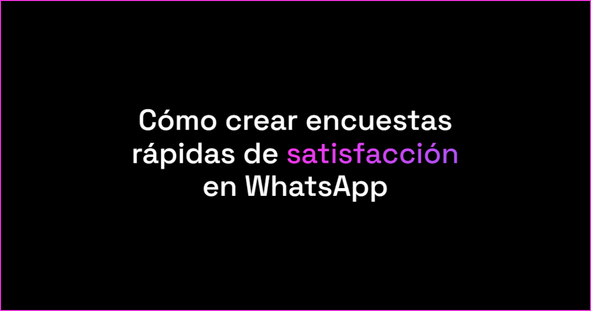 Cómo crear encuestas rápidas de satisfacción en WhatsApp