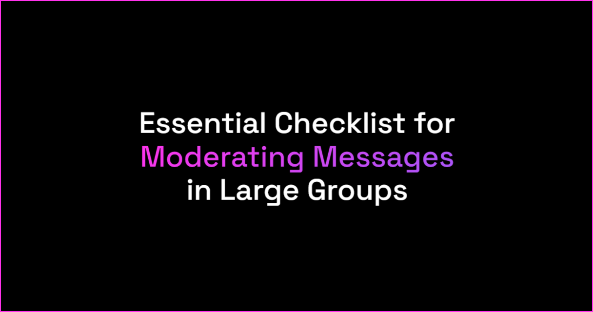 Essential Checklist for Moderating Messages in Large Groups