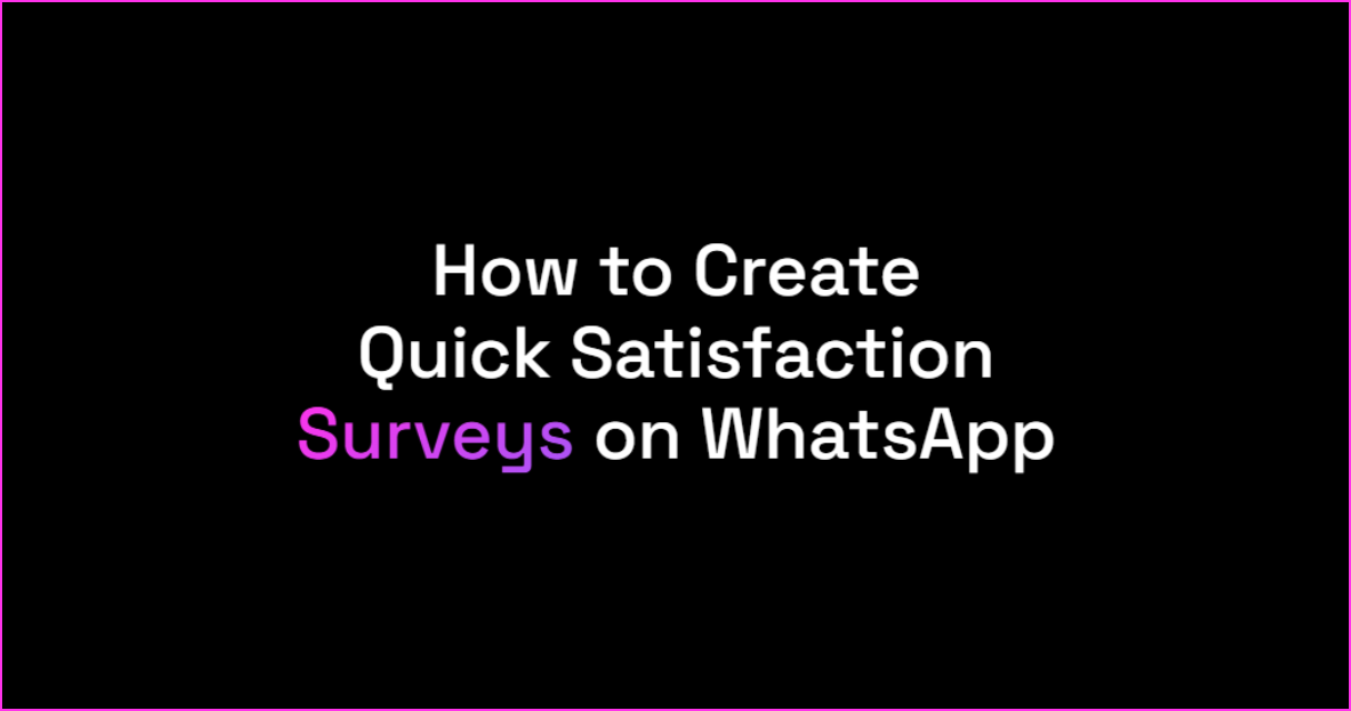 How to Create Quick Satisfaction Surveys on WhatsApp