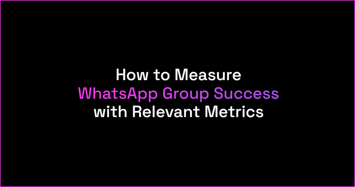 Measuring WhatsApp Group Success & Analytics