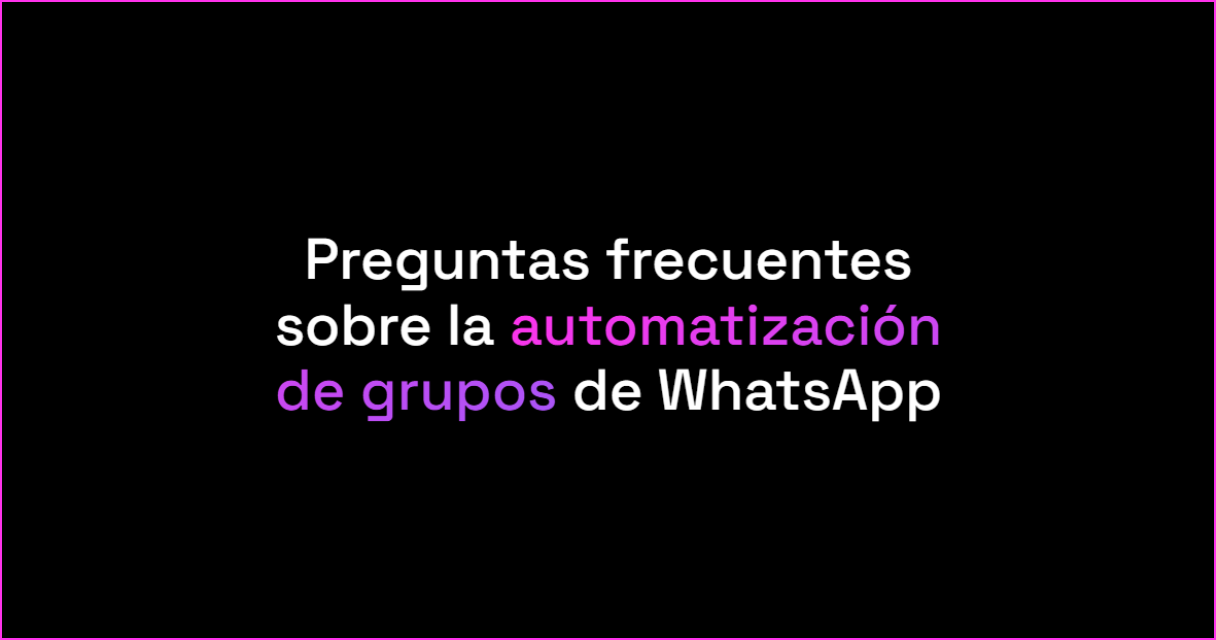 Preguntas frecuentes sobre automatización de grupos de WhatsApp