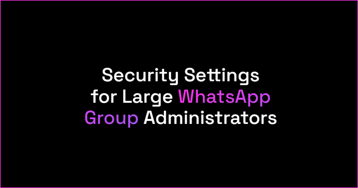 Security Settings for Large WhatsApp Group Administrators