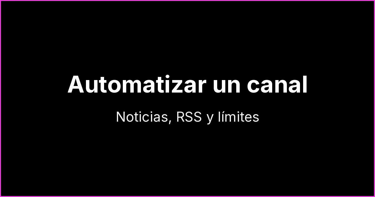 Cómo automatizar un canal de WhatsApp: noticias, RSS y lo que se puede (y no se puede) hacer