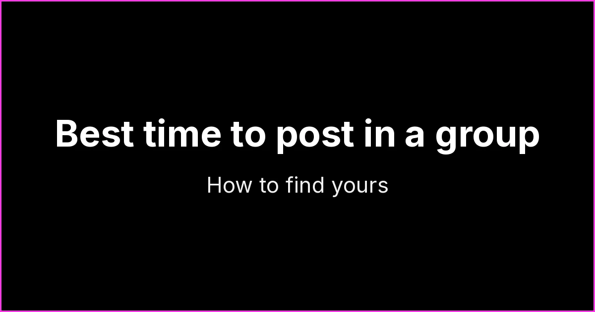 Best Time to Post in a WhatsApp Group: How to Find Yours