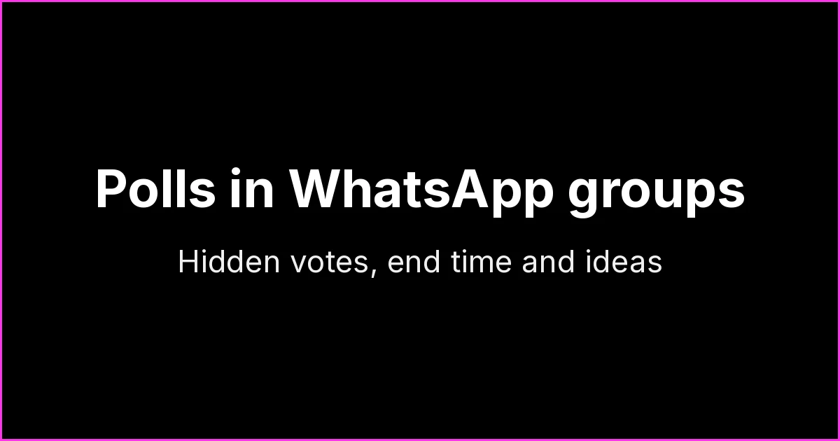 How to Create a Poll in a WhatsApp Group: Steps, Hidden Votes, End Time and Ideas