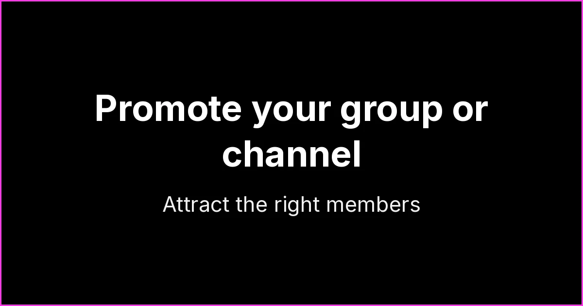 How to Promote Your WhatsApp Group or Channel and Attract the Right Members