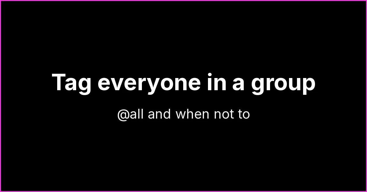 How to Tag Everyone in a WhatsApp Group with @all (and When Not To)