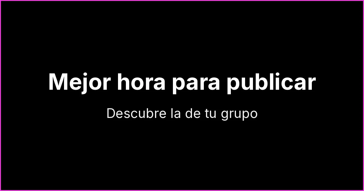 Mejor hora para publicar en un grupo de WhatsApp: cómo descubrir la de tu grupo