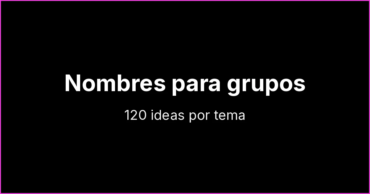 Nombres para grupos de WhatsApp: 120 ideas por tema (amigos, familia, trabajo, ventas y más)