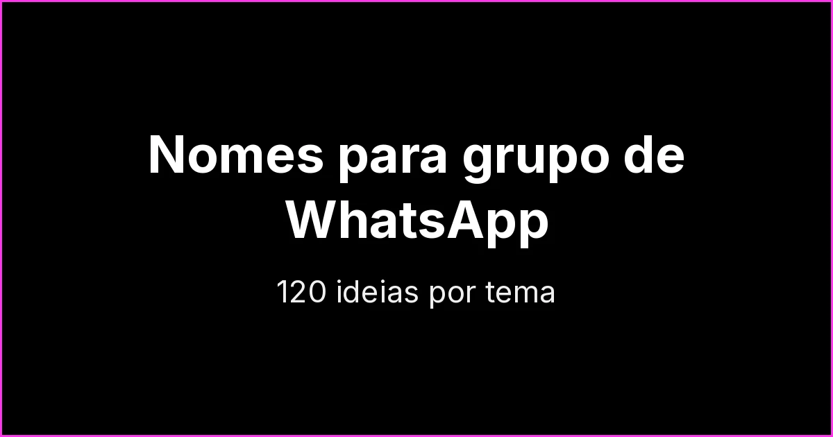 Nomes para grupo de WhatsApp: 120 ideias por tema (amigos, família, trabalho, vendas e mais)
