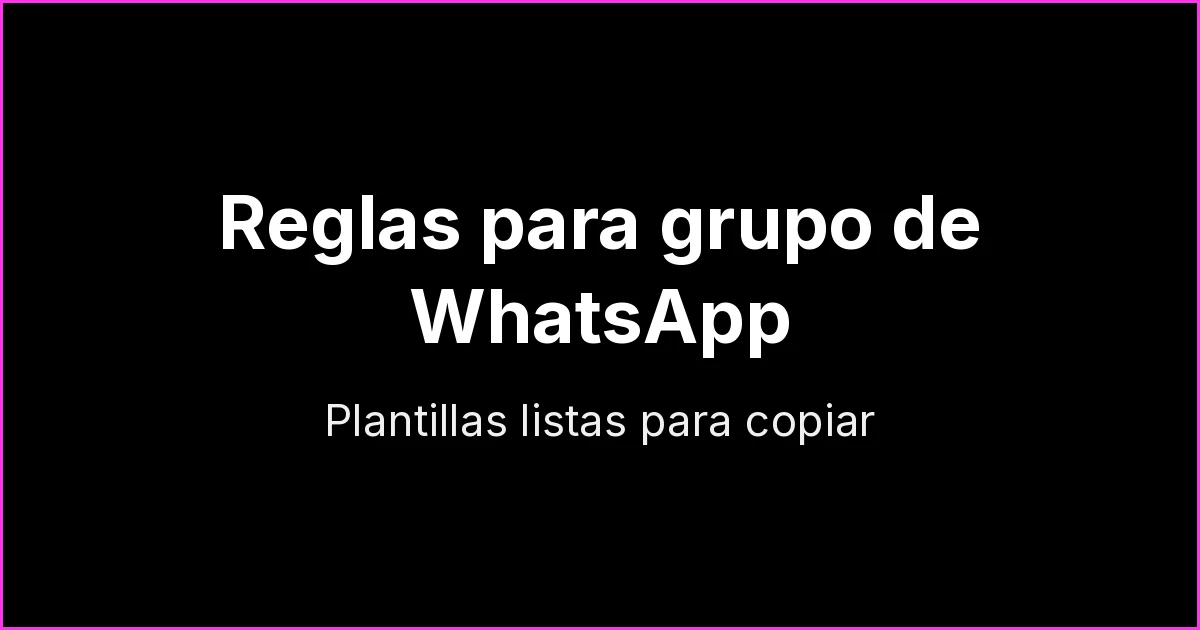 Reglas para grupo de WhatsApp: plantillas listas para copiar