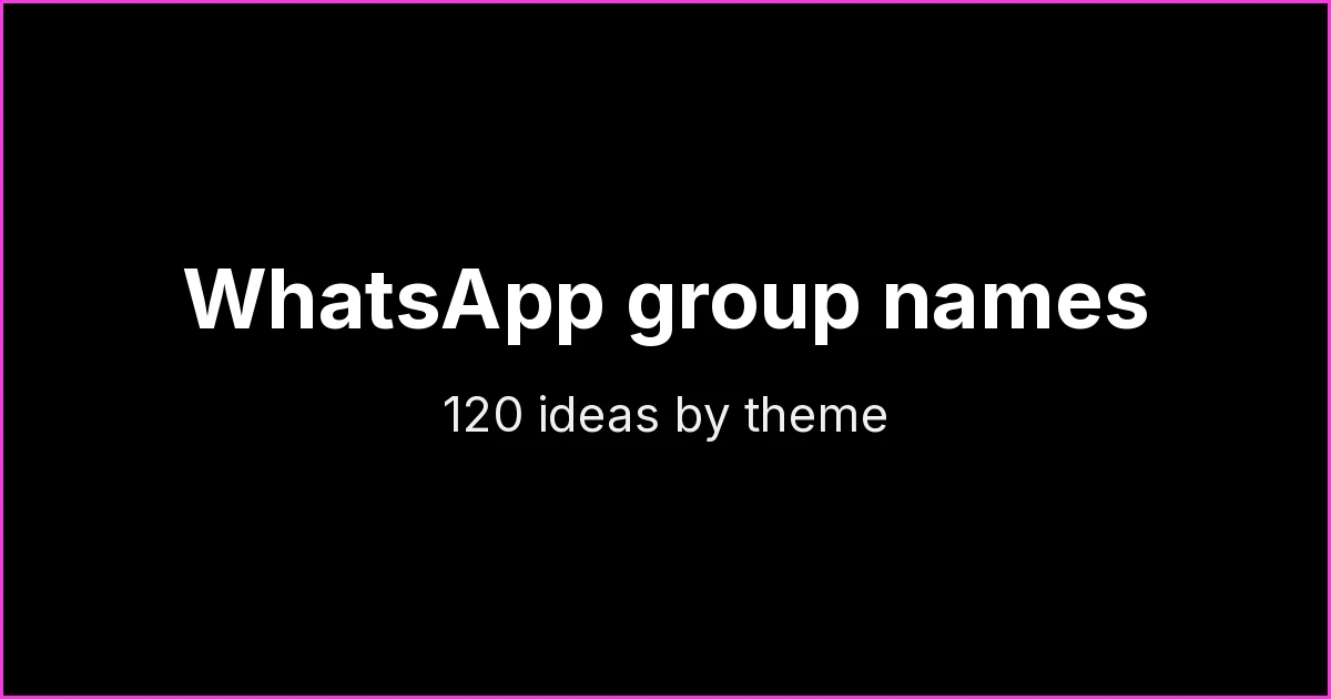 WhatsApp Group Names: 120 Ideas by Theme (Friends, Family, Work, Sales and More)
