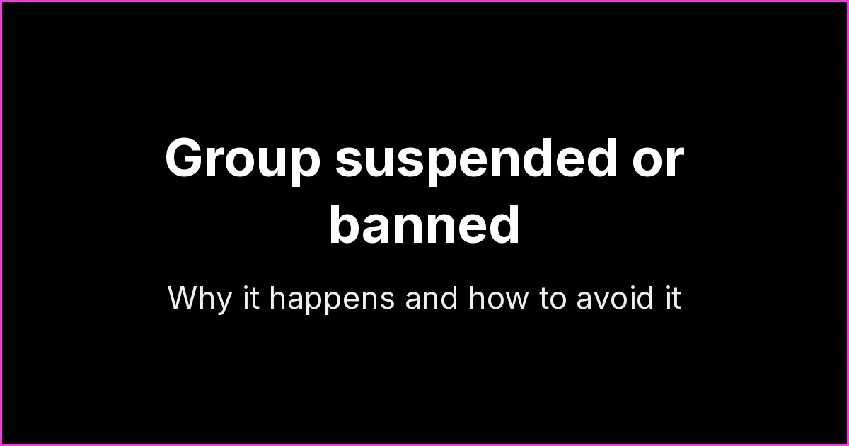 WhatsApp Group Suspended or Banned: Why It Happens, How to Request a Review and How to Prevent It