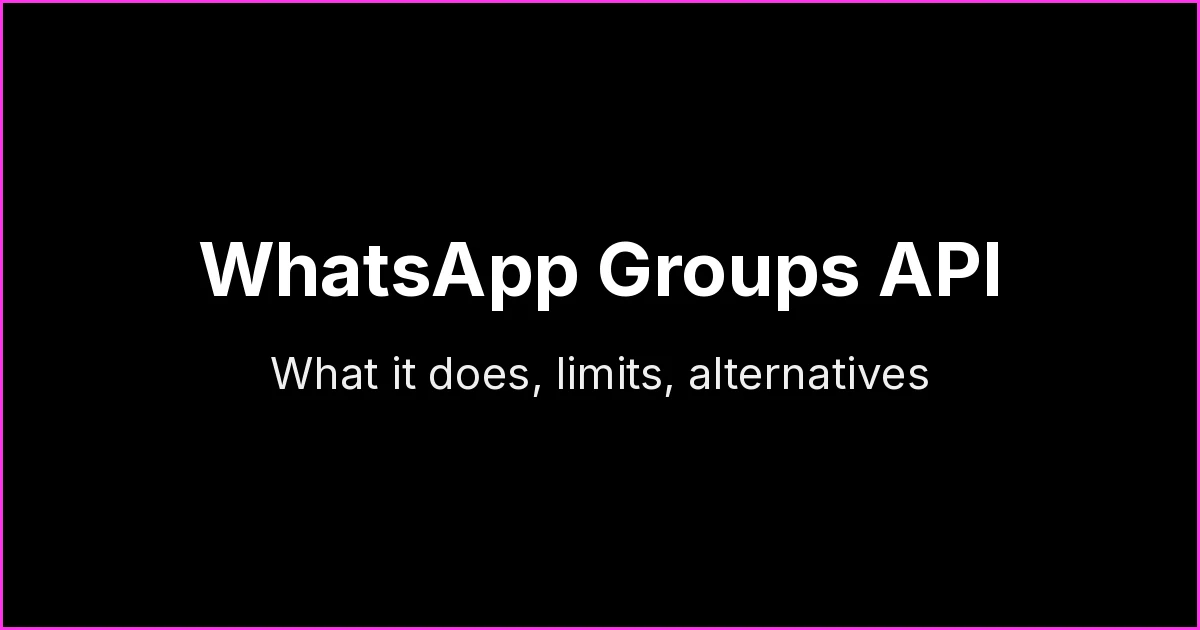 WhatsApp Groups API: what the official API can do, its limits and alternatives