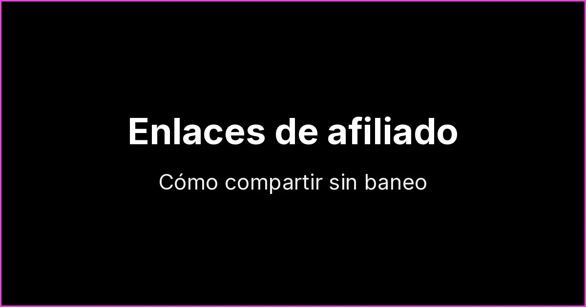 Cómo compartir enlaces de afiliado en WhatsApp sin ser baneado