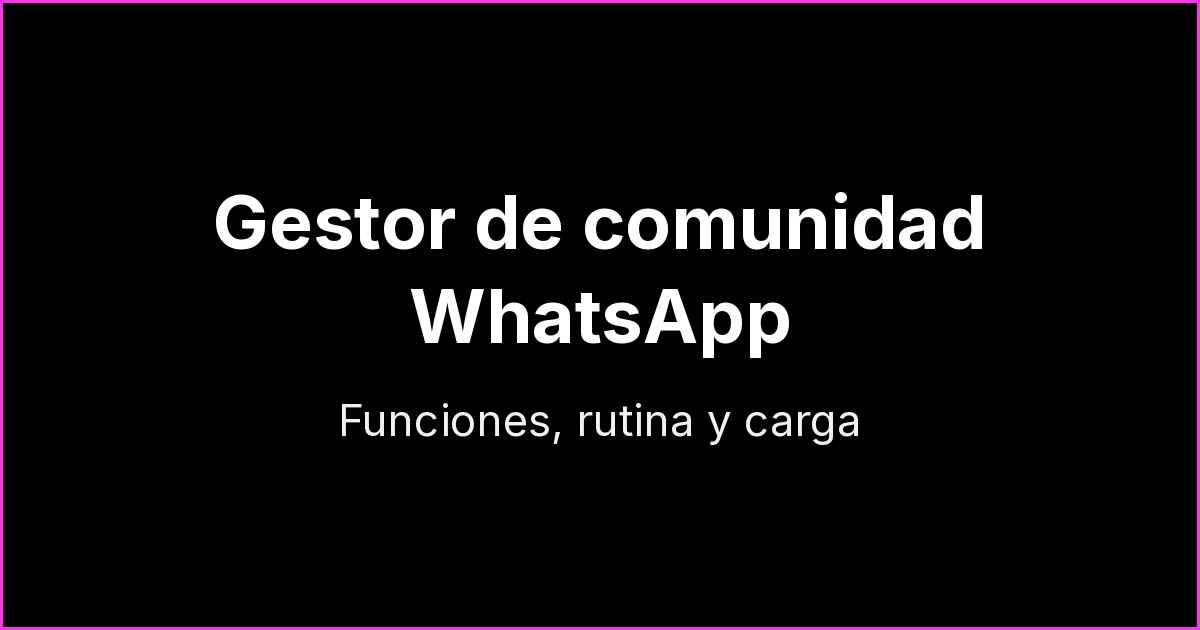 Gestor de comunidad en WhatsApp: funciones, rutina y carga de trabajo
