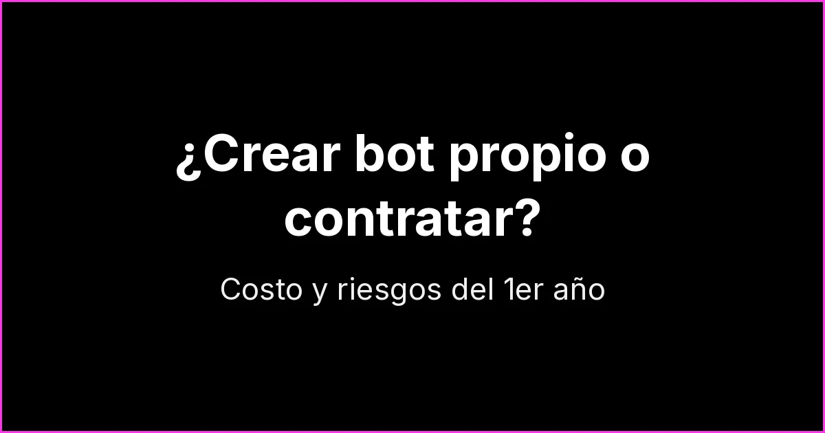 Crear un bot de WhatsApp propio o contratar uno: costos y riesgos